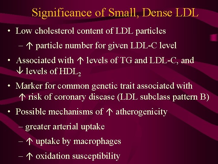 Significance of Small, Dense LDL • Low cholesterol content of LDL particles – particle