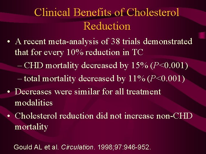 Clinical Benefits of Cholesterol Reduction • A recent meta-analysis of 38 trials demonstrated that