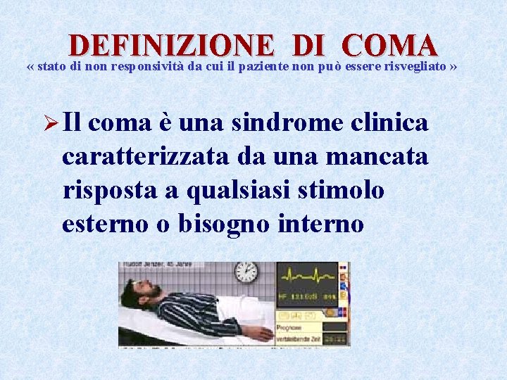 DEFINIZIONE DI COMA « stato di non responsività da cui il paziente non può