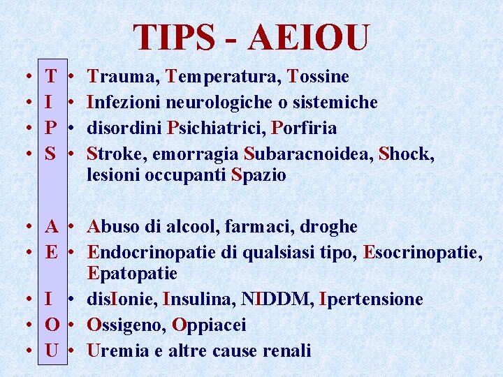 TIPS - AEIOU • • T I P S • • Trauma, Temperatura, Tossine