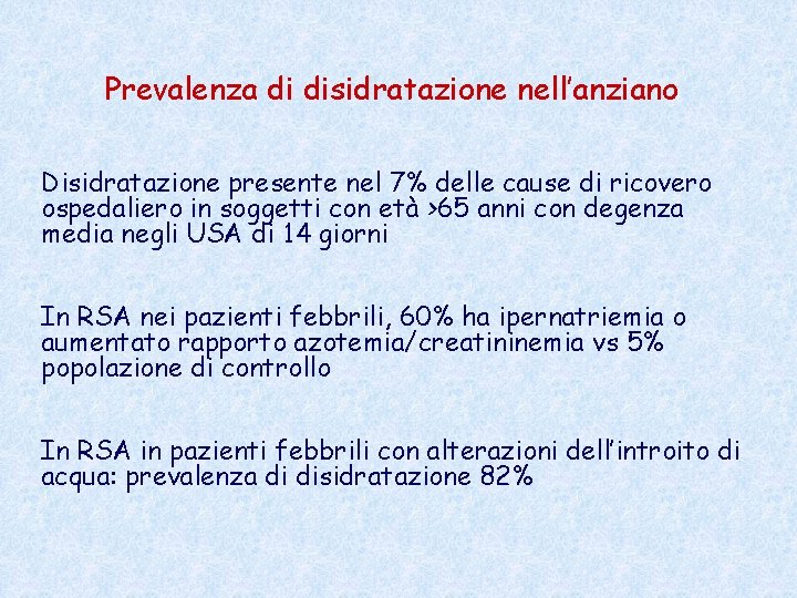 Prevalenza di disidratazione nell’anziano Disidratazione presente nel 7% delle cause di ricovero ospedaliero in