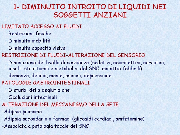 1 - DIMINUITO INTROITO DI LIQUIDI NEI SOGGETTI ANZIANI LIMITATO ACCESSO AI FLUIDI Restrizioni