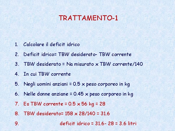 TRATTAMENTO-1 1. Calcolare il deficit idrico 2. Deficit idrico= TBW desiderato- TBW corrente 3.
