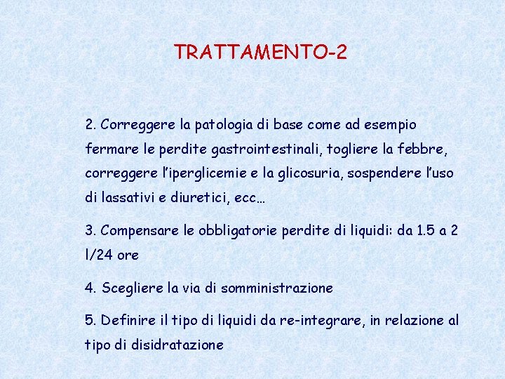 TRATTAMENTO-2 2. Correggere la patologia di base come ad esempio fermare le perdite gastrointestinali,