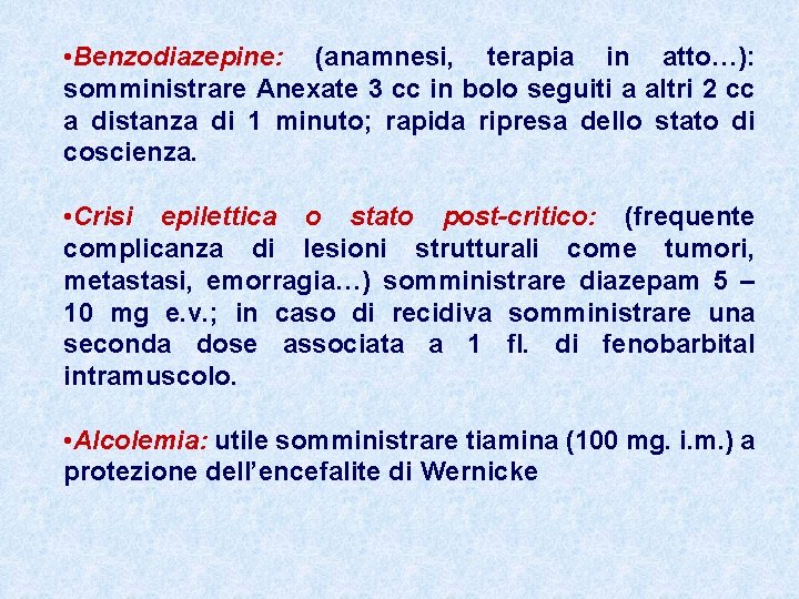  • Benzodiazepine: (anamnesi, terapia in atto…): somministrare Anexate 3 cc in bolo seguiti