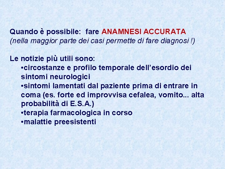 Quando è possibile: fare ANAMNESI ACCURATA (nella maggior parte dei casi permette di fare
