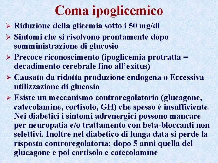 Coma ipoglicemico Ø Ø Ø Riduzione della glicemia sotto i 50 mg/dl Sintomi che