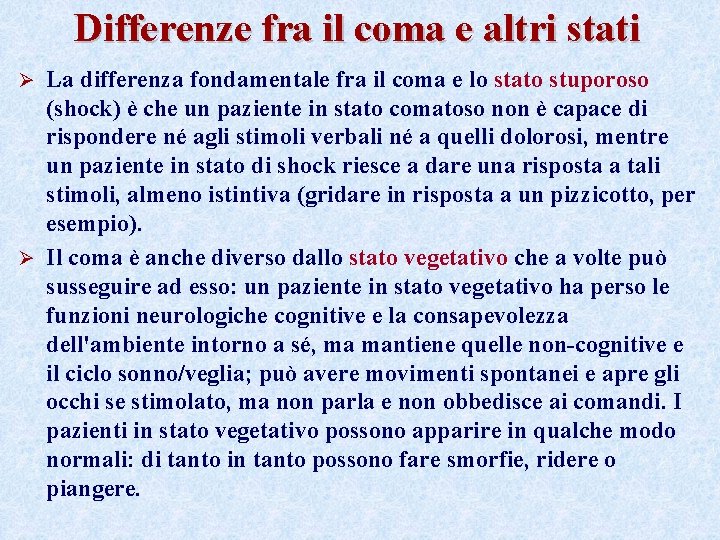 Differenze fra il coma e altri stati La differenza fondamentale fra il coma e