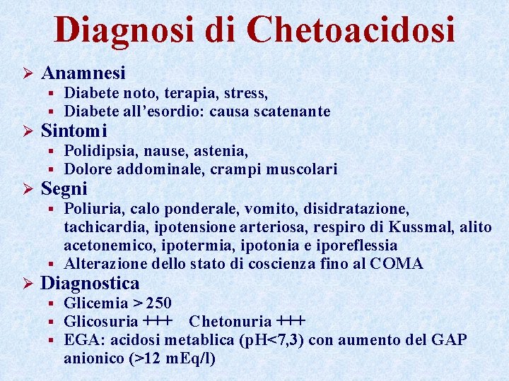 Diagnosi di Chetoacidosi Ø Anamnesi § § Ø Sintomi § § Ø Diabete noto,