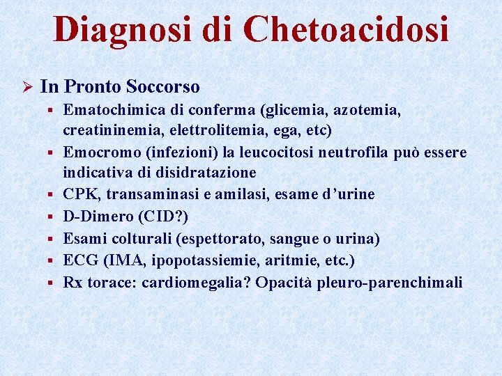 Diagnosi di Chetoacidosi Ø In Pronto Soccorso § § § § Ematochimica di conferma
