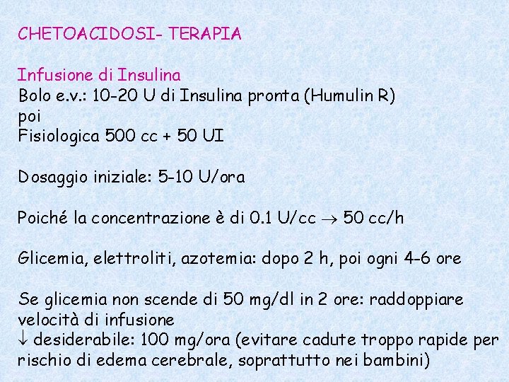 CHETOACIDOSI- TERAPIA Infusione di Insulina Bolo e. v. : 10 -20 U di Insulina