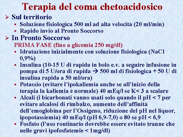 Terapia del coma chetoacidosico Ø Sul territorio § § Ø Soluzione fisiologica 500 ml