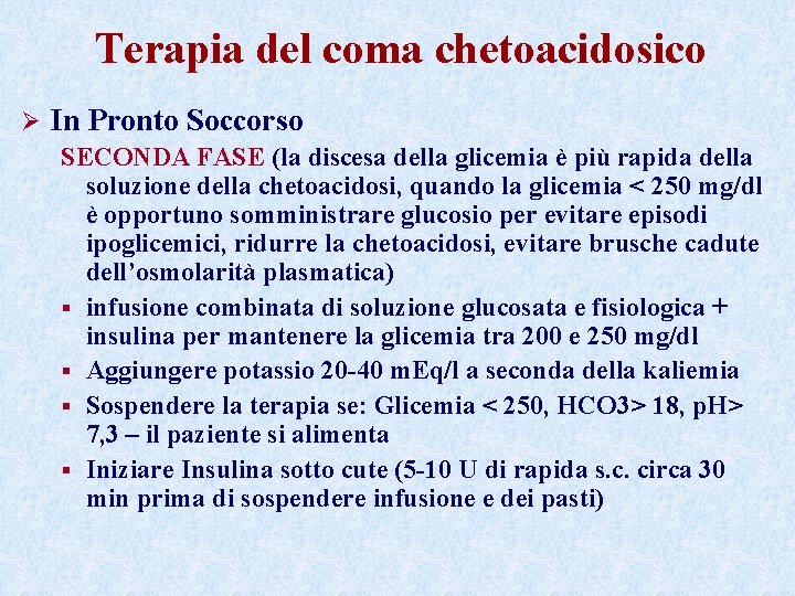 Terapia del coma chetoacidosico Ø In Pronto Soccorso SECONDA FASE (la discesa della glicemia