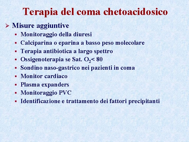 Terapia del coma chetoacidosico Ø Misure aggiuntive § § § § § Monitoraggio della