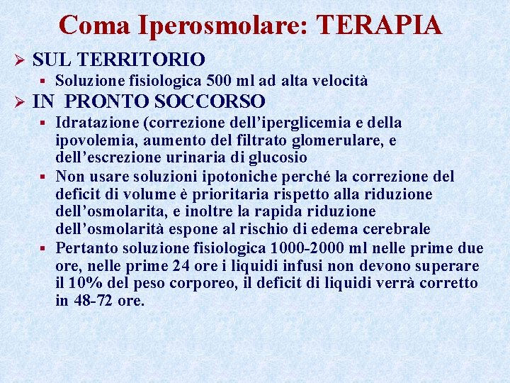 Coma Iperosmolare: TERAPIA Ø SUL TERRITORIO § Ø Soluzione fisiologica 500 ml ad alta