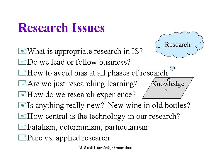 Research Issues Research +What is appropriate research in IS? +Do we lead or follow