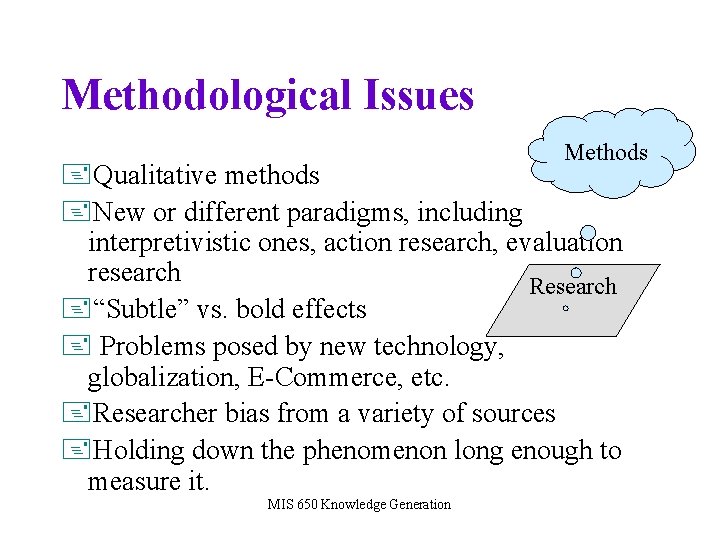 Methodological Issues Methods +Qualitative methods +New or different paradigms, including interpretivistic ones, action research,