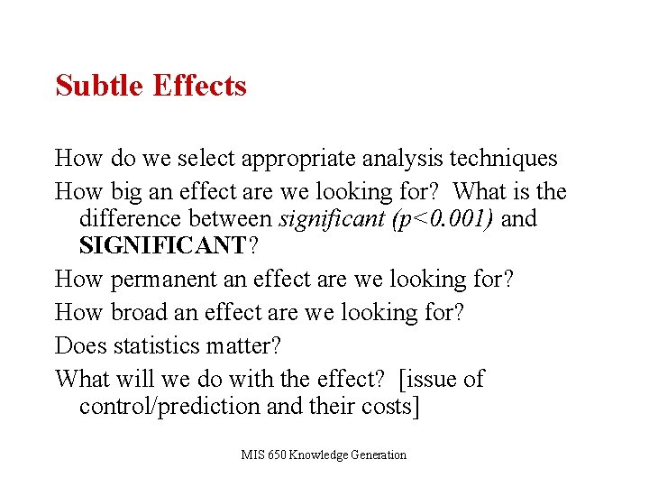 Subtle Effects How do we select appropriate analysis techniques How big an effect are