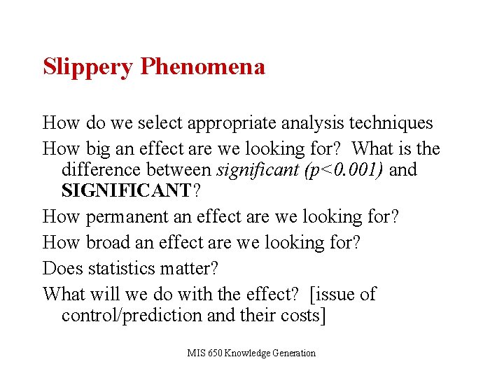 Slippery Phenomena How do we select appropriate analysis techniques How big an effect are
