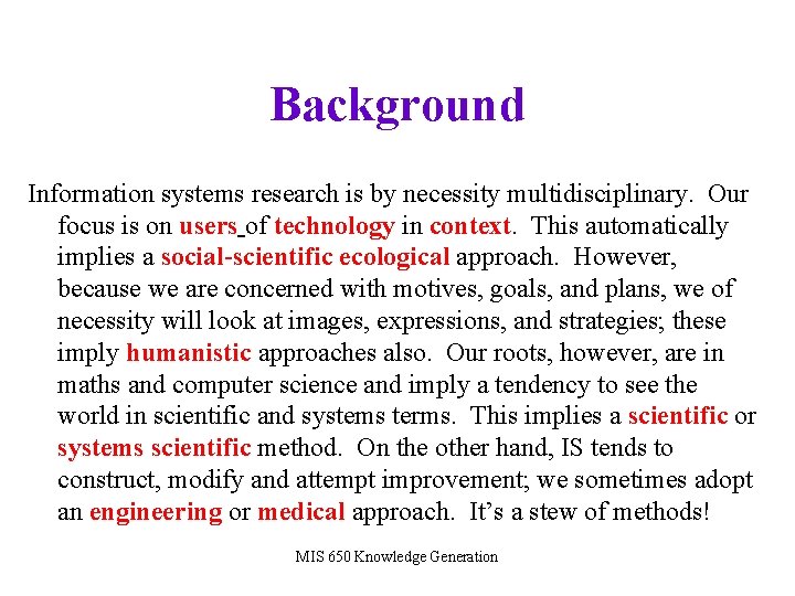 Background Information systems research is by necessity multidisciplinary. Our focus is on users of