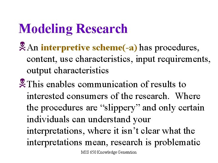 Modeling Research NAn interpretive scheme(-a) has procedures, content, use characteristics, input requirements, output characteristics