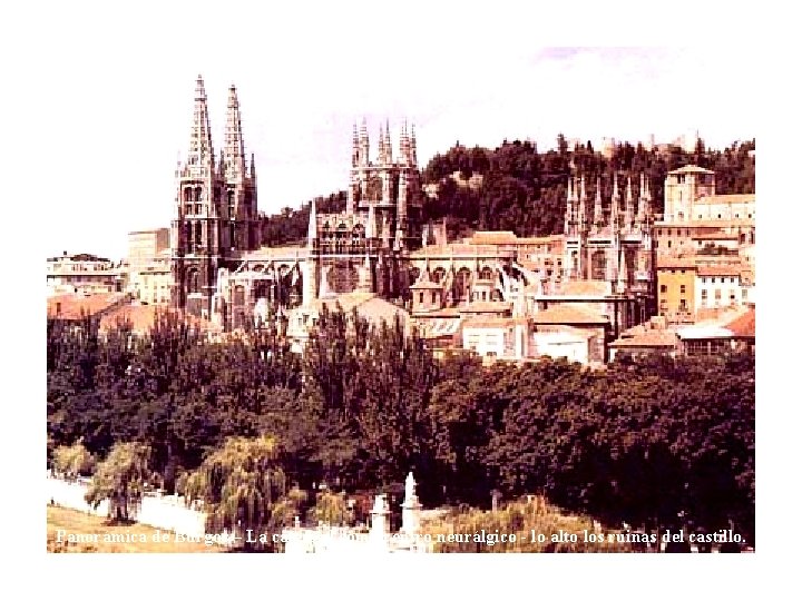 Panorámica de Burgos – La catedral como centro neurálgico - lo alto los ruinas