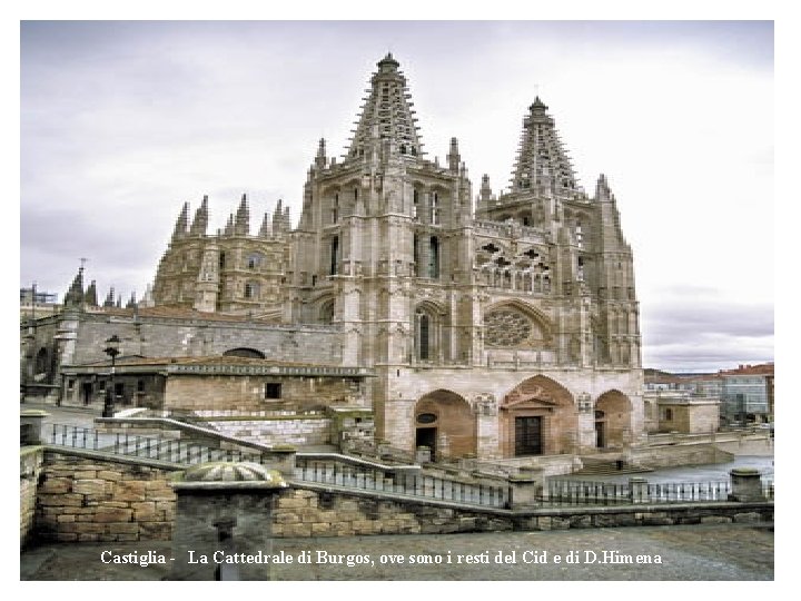 Castiglia - La Cattedrale di Burgos, ove sono i resti del Cid e di