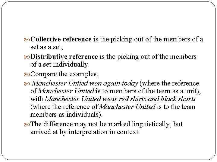  Collective reference is the picking out of the members of a set as