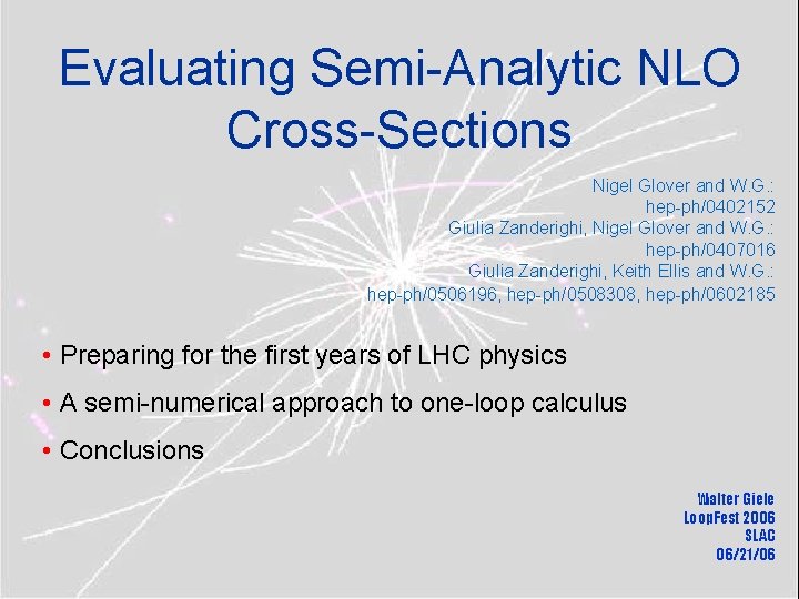 Evaluating Semi-Analytic NLO Cross-Sections Nigel Glover and W. G. : hep-ph/0402152 Giulia Zanderighi, Nigel