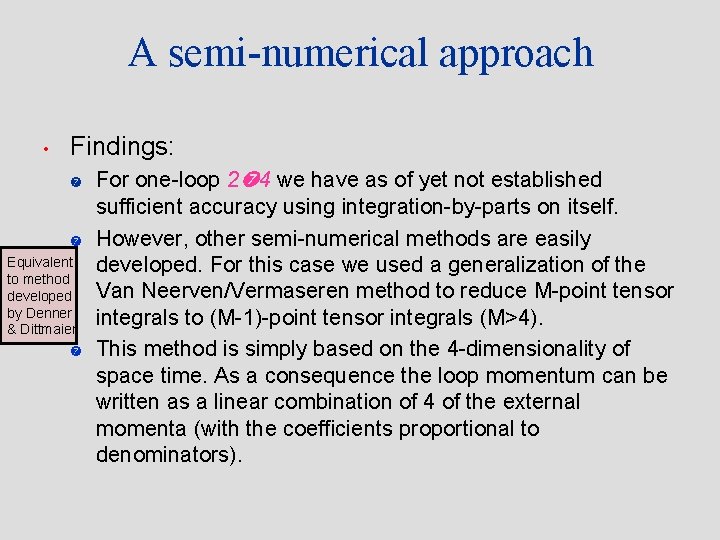 A semi-numerical approach • Findings: Equivalent to method developed by Denner & Dittmaier For