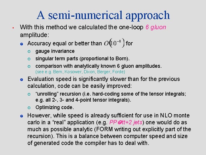 A semi-numerical approach • With this method we calculated the one-loop 6 gluon amplitude: