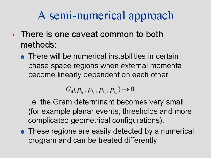 A semi-numerical approach • There is one caveat common to both methods: There will
