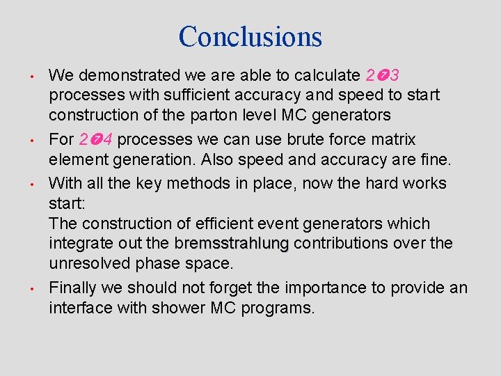 Conclusions • • We demonstrated we are able to calculate 2 3 processes with