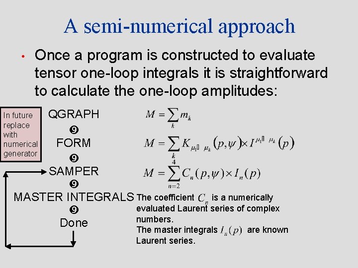 A semi-numerical approach • Once a program is constructed to evaluate tensor one-loop integrals