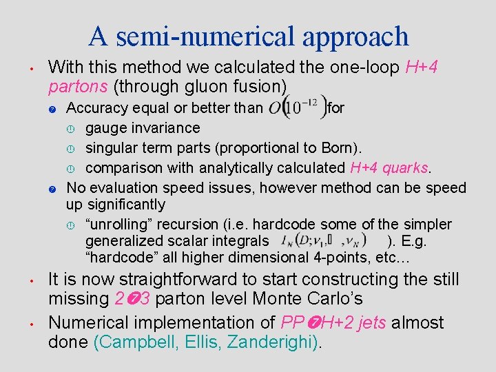 A semi-numerical approach • With this method we calculated the one-loop H+4 partons (through