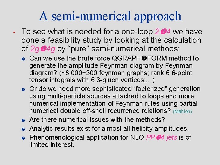 A semi-numerical approach • To see what is needed for a one-loop 2 4