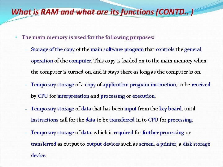 What is RAM and what are its functions (CONTD. . ) • The main