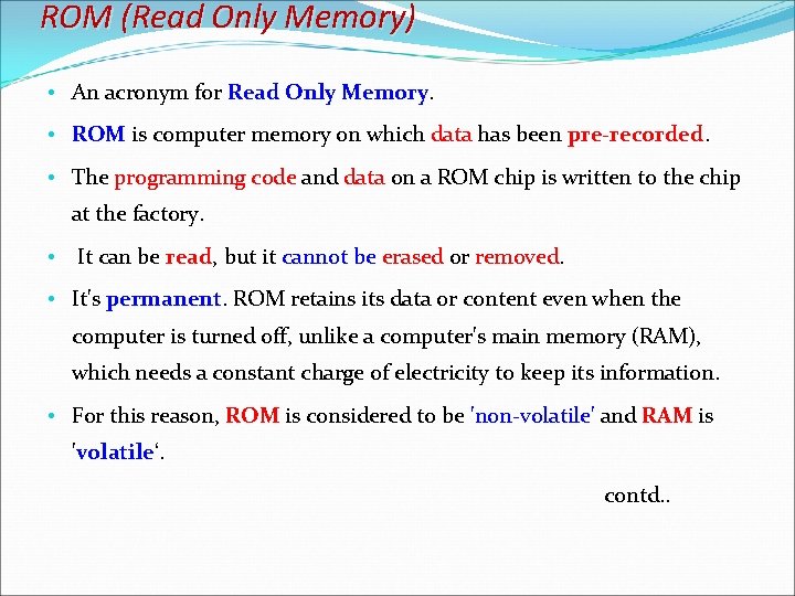 ROM (Read Only Memory) • An acronym for Read Only Memory • ROM is