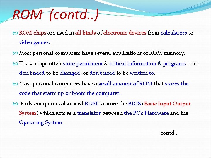 ROM (contd. . ) ROM chips are used in all kinds of calculators to