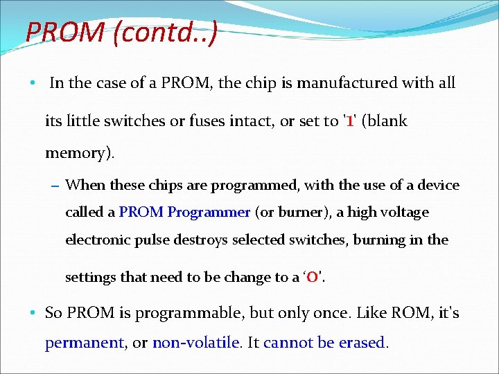 PROM (contd. . ) • In the case of a PROM, the chip is