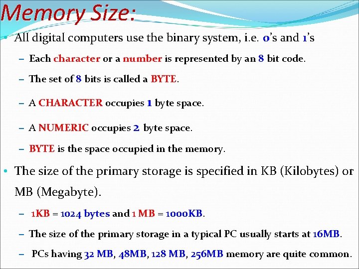 Memory Size: • All digital computers use the binary system, i. e. 0’s and