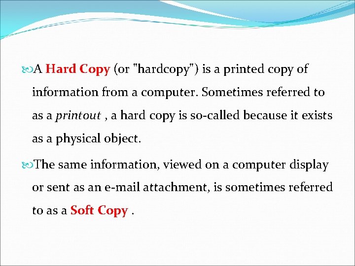  A Hard Copy (or "hardcopy") is a printed copy of Hard Copy information
