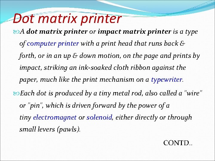 Dot matrix printer A dot matrix printer or impact matrix printer is a type