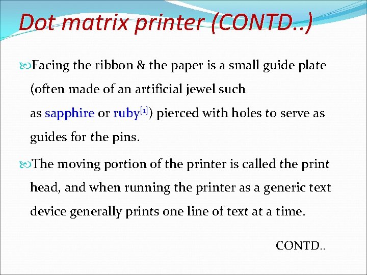 Dot matrix printer (CONTD. . ) Facing the ribbon & the paper is a