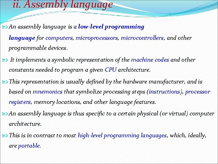 ii. Assembly language An assembly language is a low-level programming language for computers, microprocessors,
