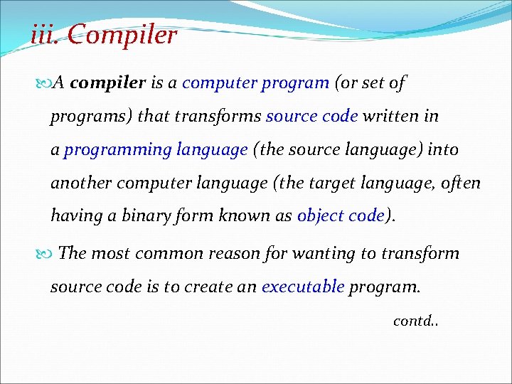 iii. Compiler A compiler is a computer program (or set of computer programs) that