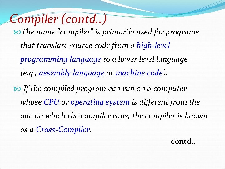 Compiler (contd. . ) The name "compiler" is primarily used for programs that translate