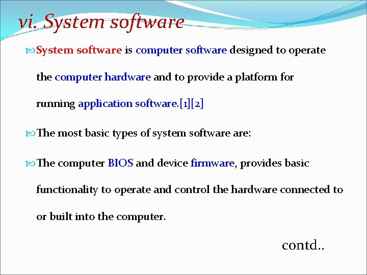 vi. System software is computer software designed to operate the computer hardware and to
