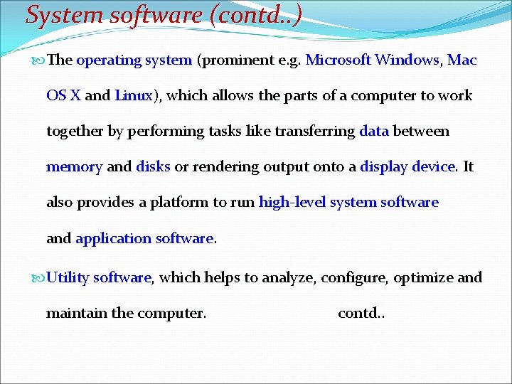 System software (contd. . ) The operating system (prominent e. g. Microsoft Windows, Mac