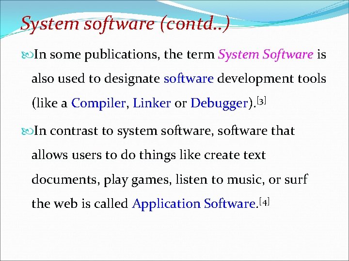 System software (contd. . ) In some publications, the term System Software is also
